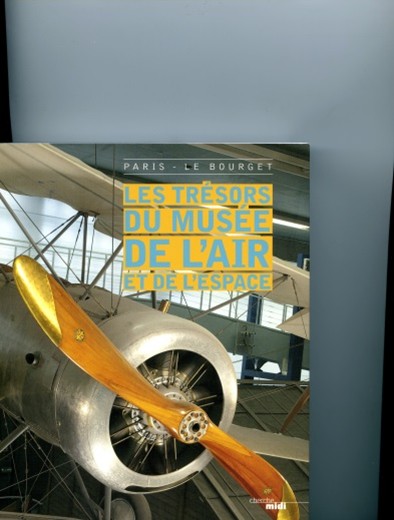 LES TRESORS DU MUSEE DE L’AIR ET DE L’ESPACE par Christian Tilatti