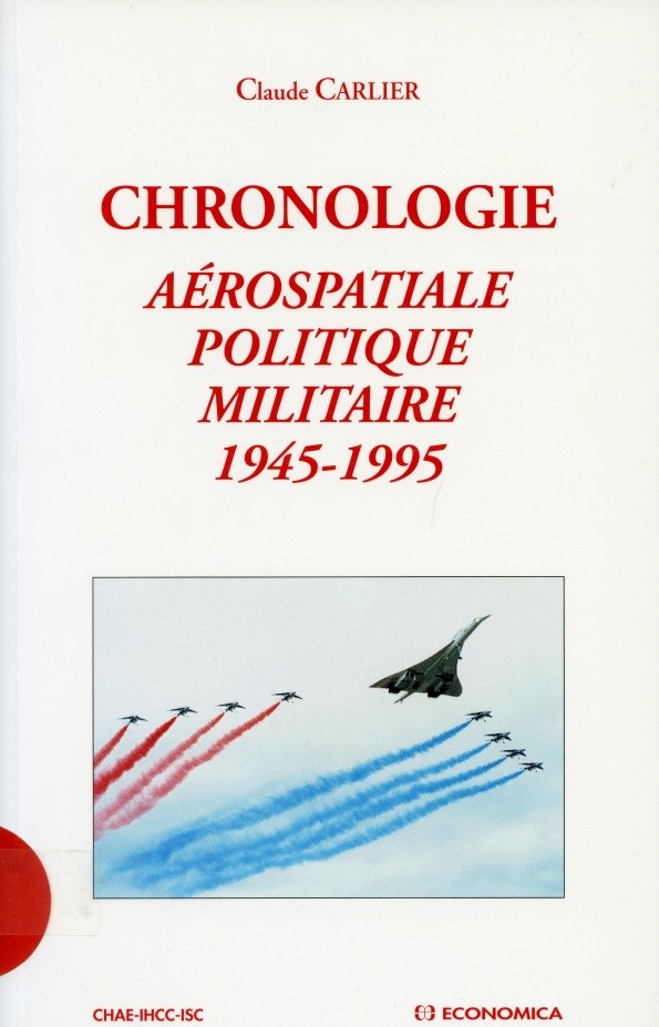 CHRONOLOGIE AEROSPATIALE-POLITIQUE MILITAIRE 1945-1995 par Claude Carlier