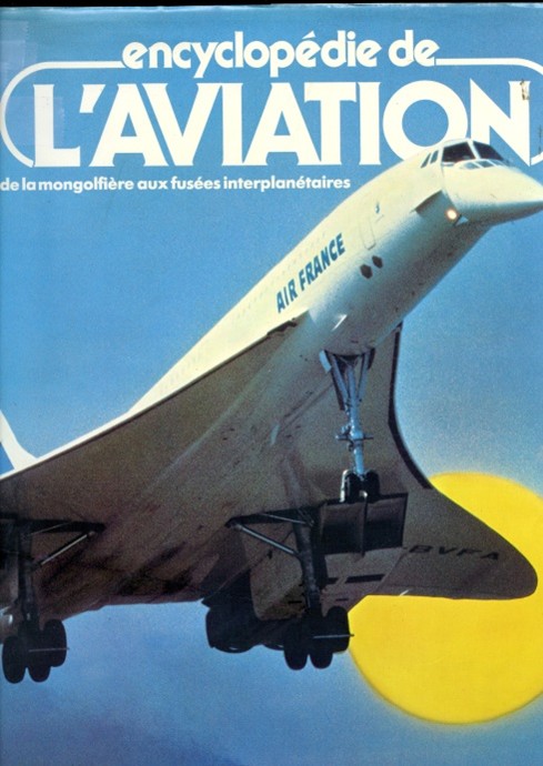 ENCYCLOPEDIE DE L’AVIATION de la montgolfière aux fusées interplanétaires par Jean Liron