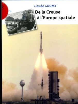 DE LA CREUSE A L’EUROPE SPATIALE par Claude Goumy
