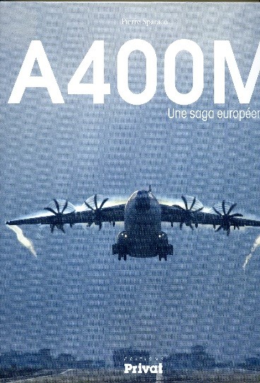 A400M – UNE SAGA EUROPEENNE par Pierre Sparaco