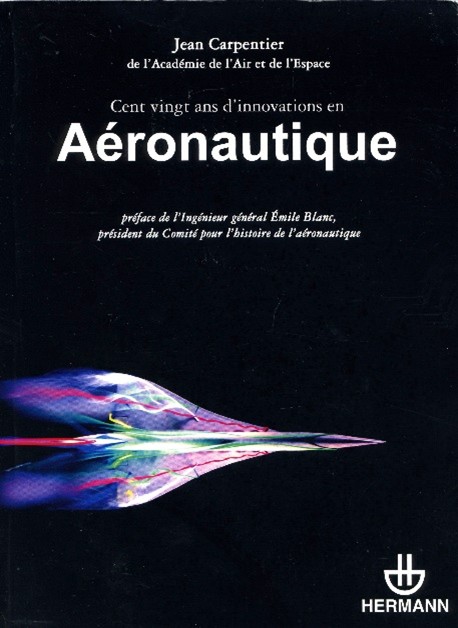 CENT VINGT ANS D’INNOVATIONS EN AERONAUTIQUE par Jean Carpentier