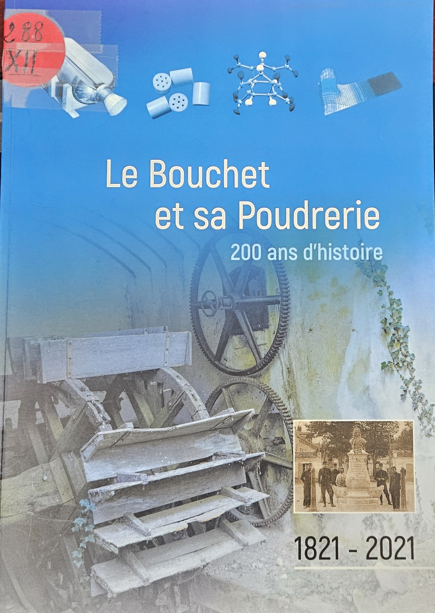 Le Bouchet et sa Poudrerie  200 ans d’Histoire 1821 – 2021