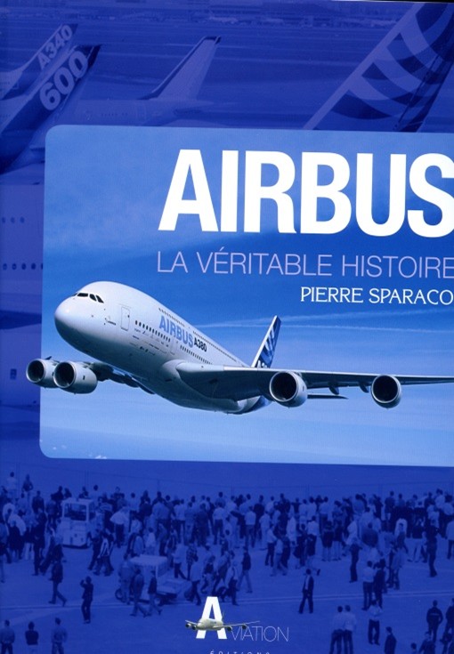 AIRBUS LA VERITABLE HISTOIRE par Pierre Sparaco