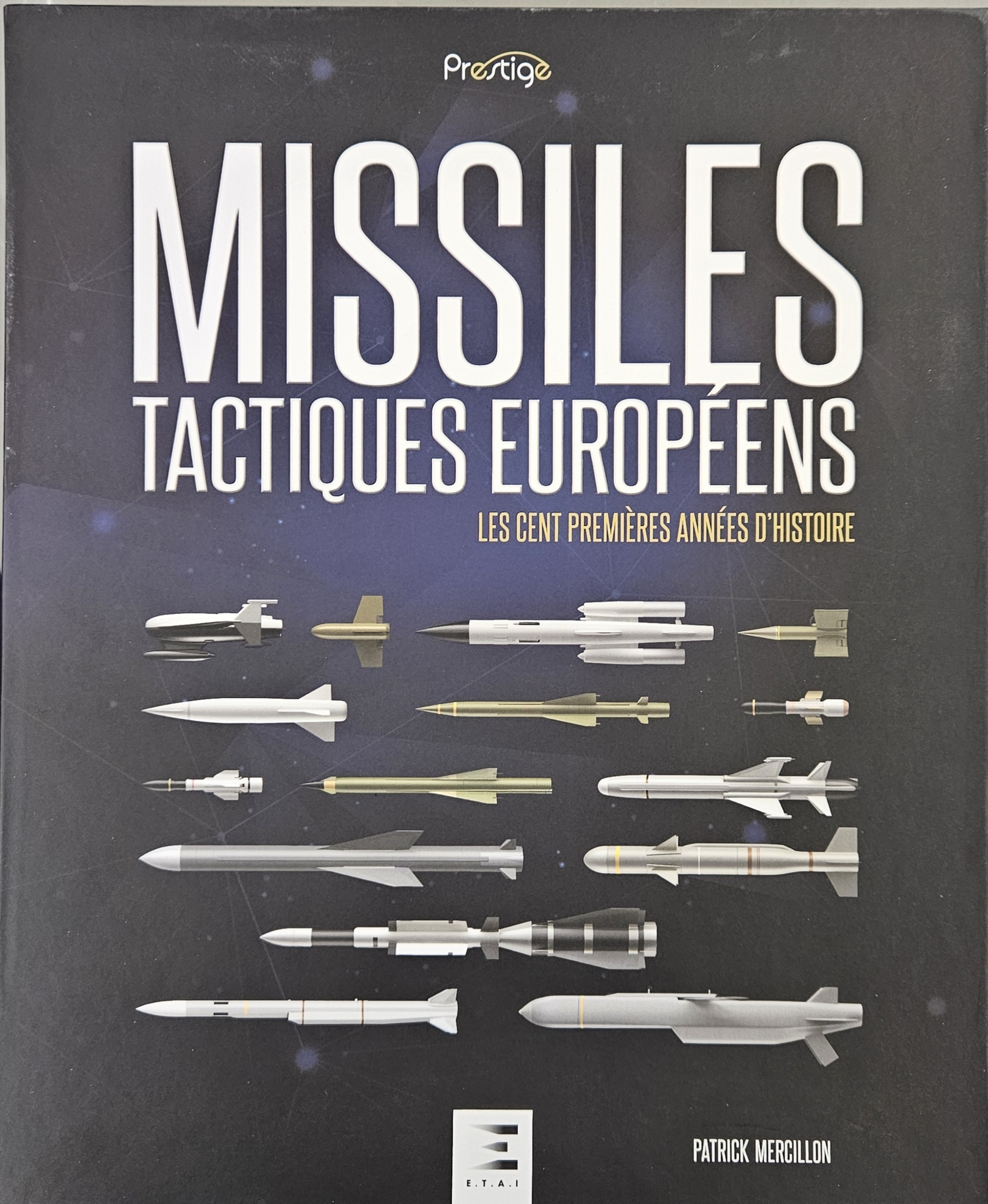 Missiles Tactiques Européens  Les Cent Premières Années d’Histoire Par Patrick Mercillon