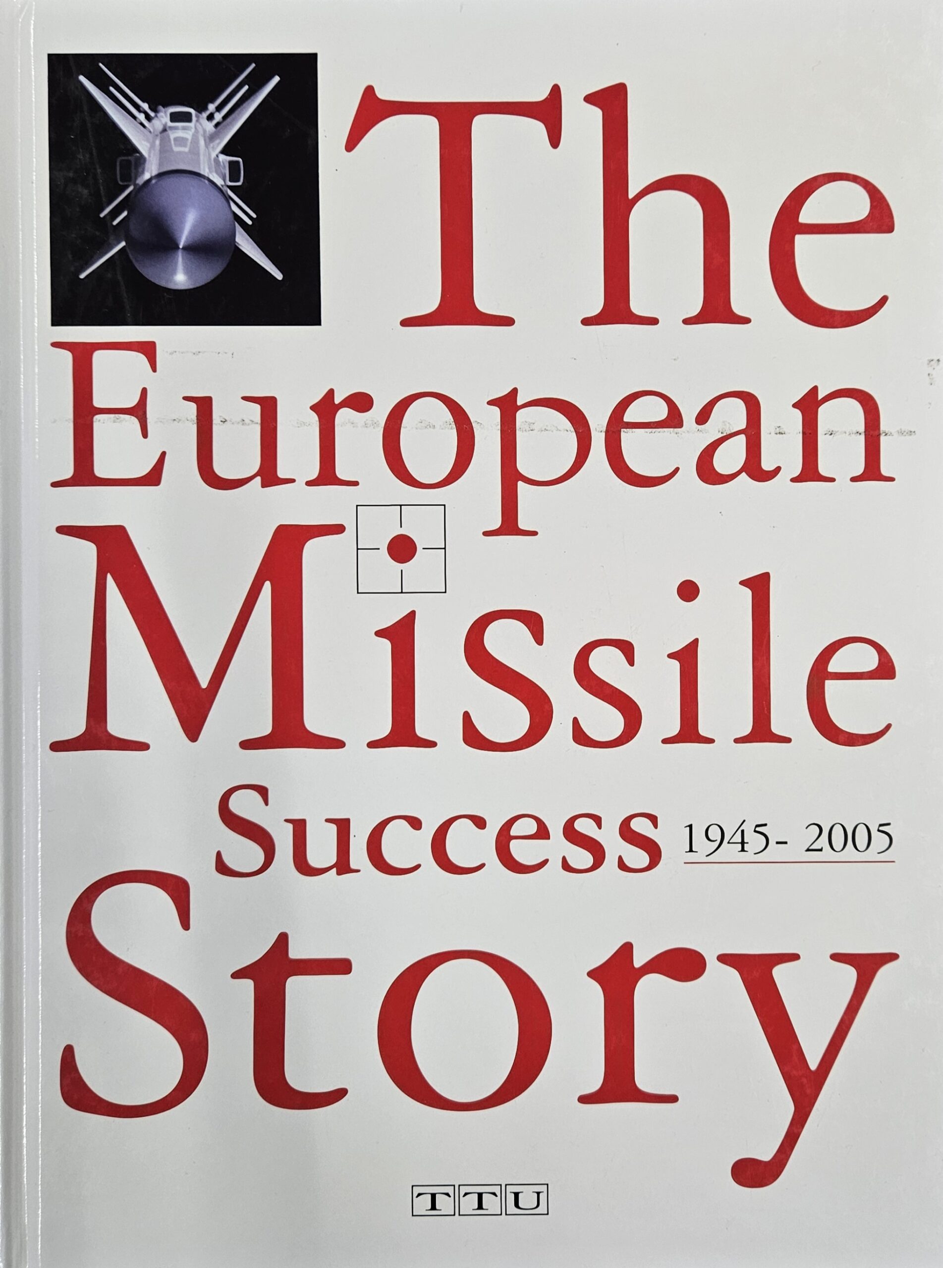 The European Missile Success Story  1945 à 2005