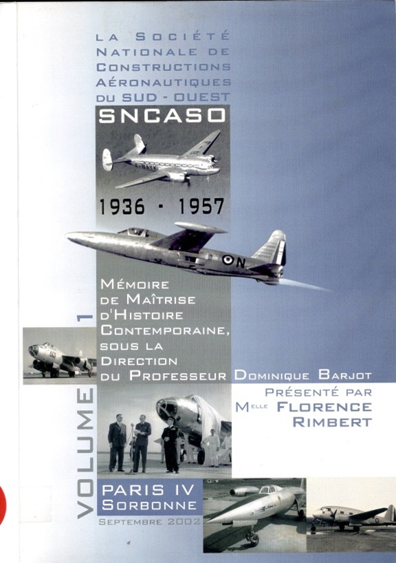 SNCASO 1936 – 1957 par Florence Rimbert Mémoire de Maitrise d’Histoire Contemporaine Volume 1 et Thomas Goisque.