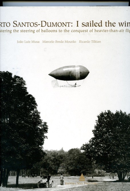 ALBERTO SANTOS DUMONT  I sailed  the wind par Joao Luiz Musa ….