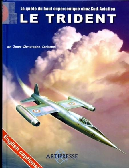LE TRIDENT  La quête du haut supersonique chez Sud-Aviation par JEAN CHRISTOPHE CARBONEL