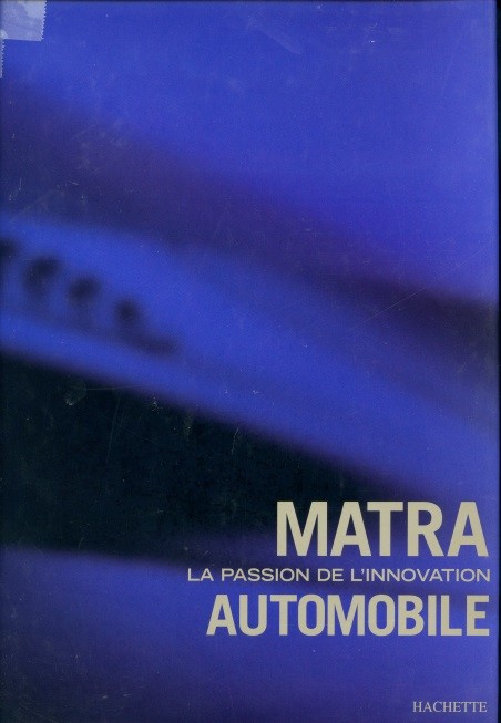 MATRA AUTOMOBILE La Passion de l’Innovation  par Christian Longueville