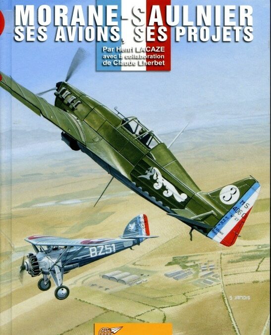 MORANE SAULNIER, SES AVIONS, SES PROJETS par Henri Lacaze