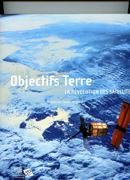 OBJECTIFS TERRE   La Révolution des Satellites par Jean Michel Besnier
