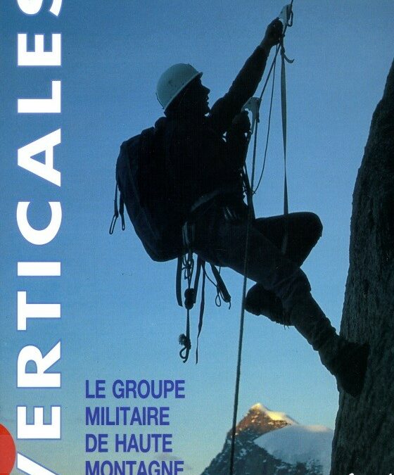 VERTICALES, LE GROUPE MILITAIRE DE HAUTE MONTAGNE par Pascal Pommier