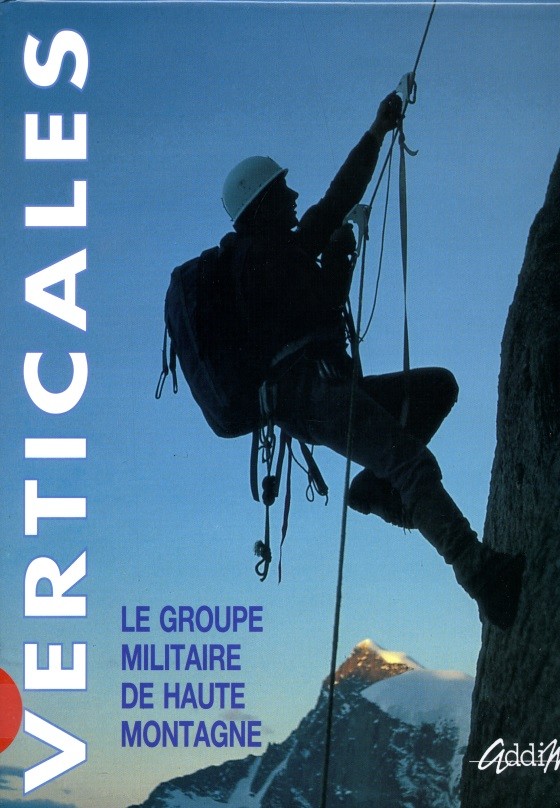 VERTICALES, LE GROUPE MILITAIRE DE HAUTE MONTAGNE par Pascal Pommier