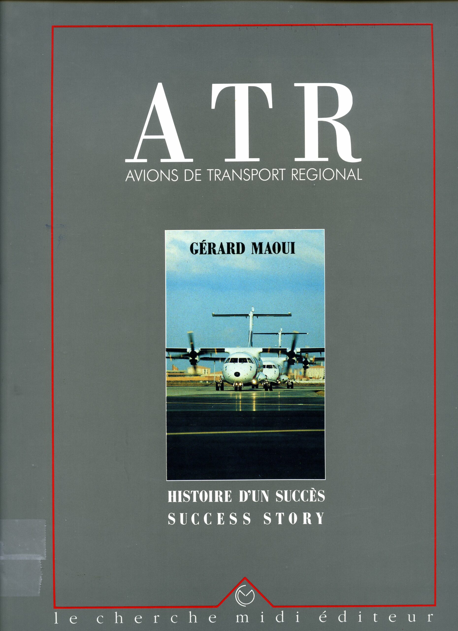 A T R Avions de Transport Régional par Gérard par Maoui Histoire d’un Succès Story