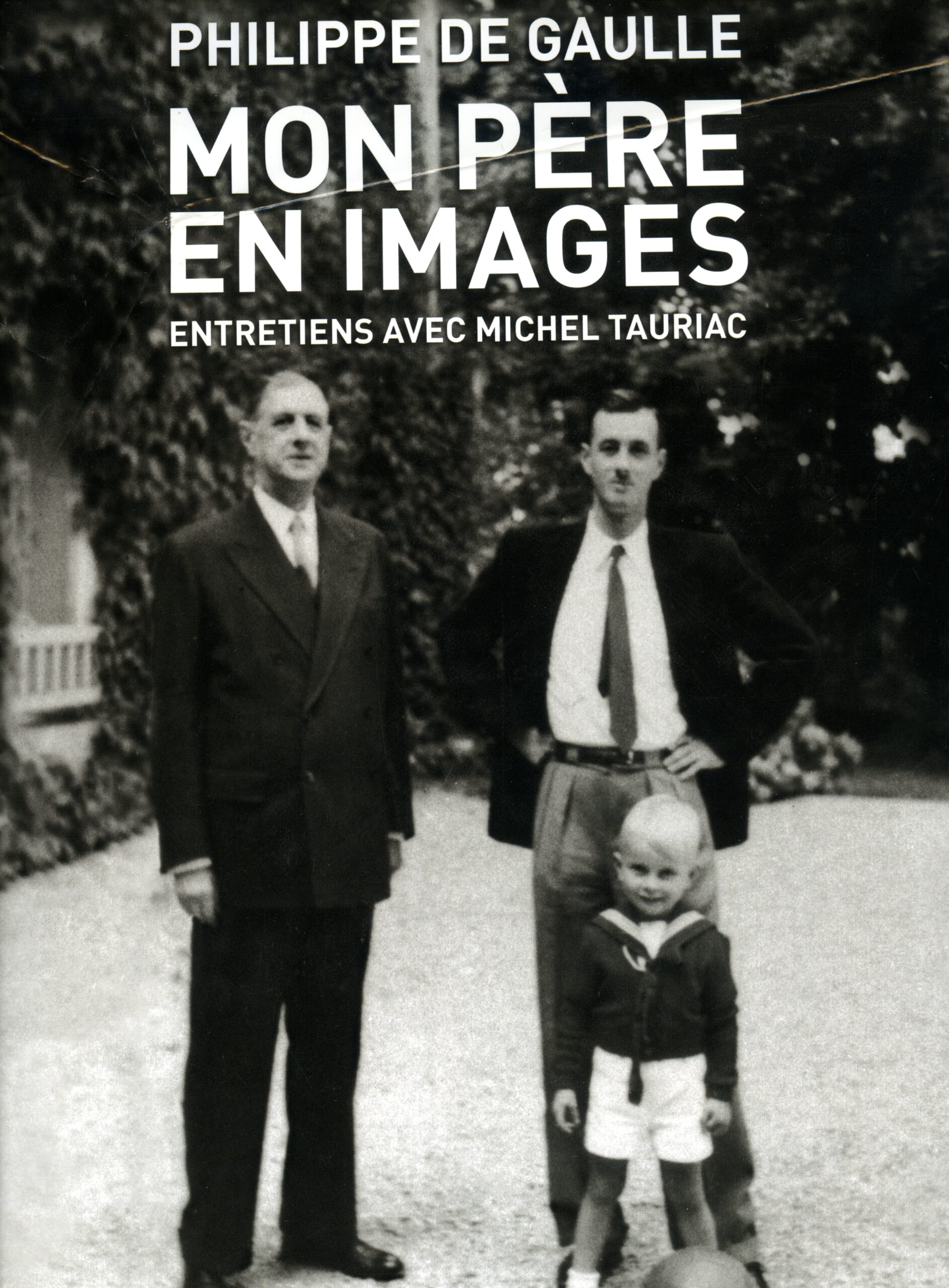PHILIPPE DE GAULLE – MON PERE EN IMAGES par Michel Tauriac