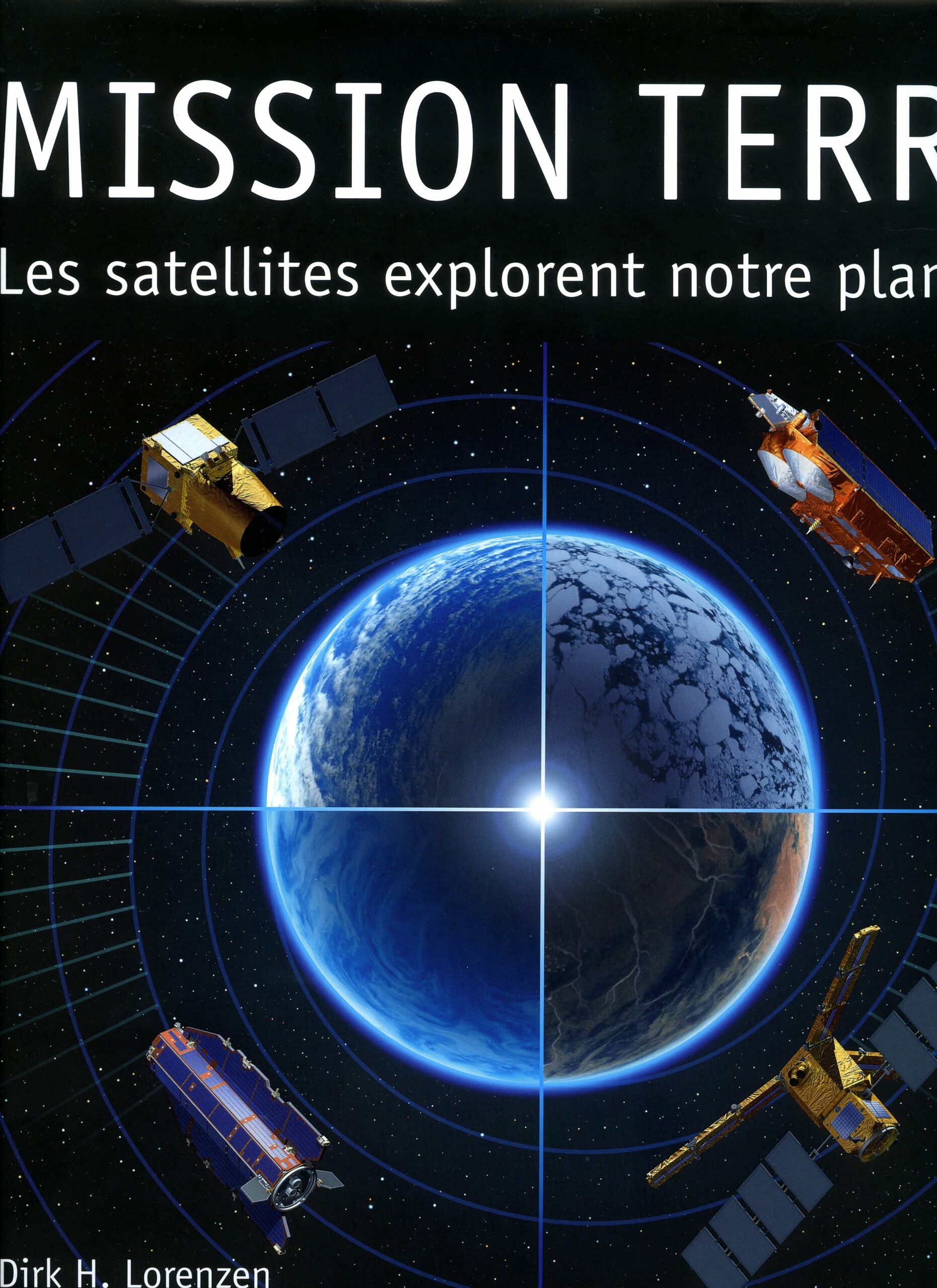MISSION TERRE par Dirk H. Lorensen Les Satellites explorent notre Planète