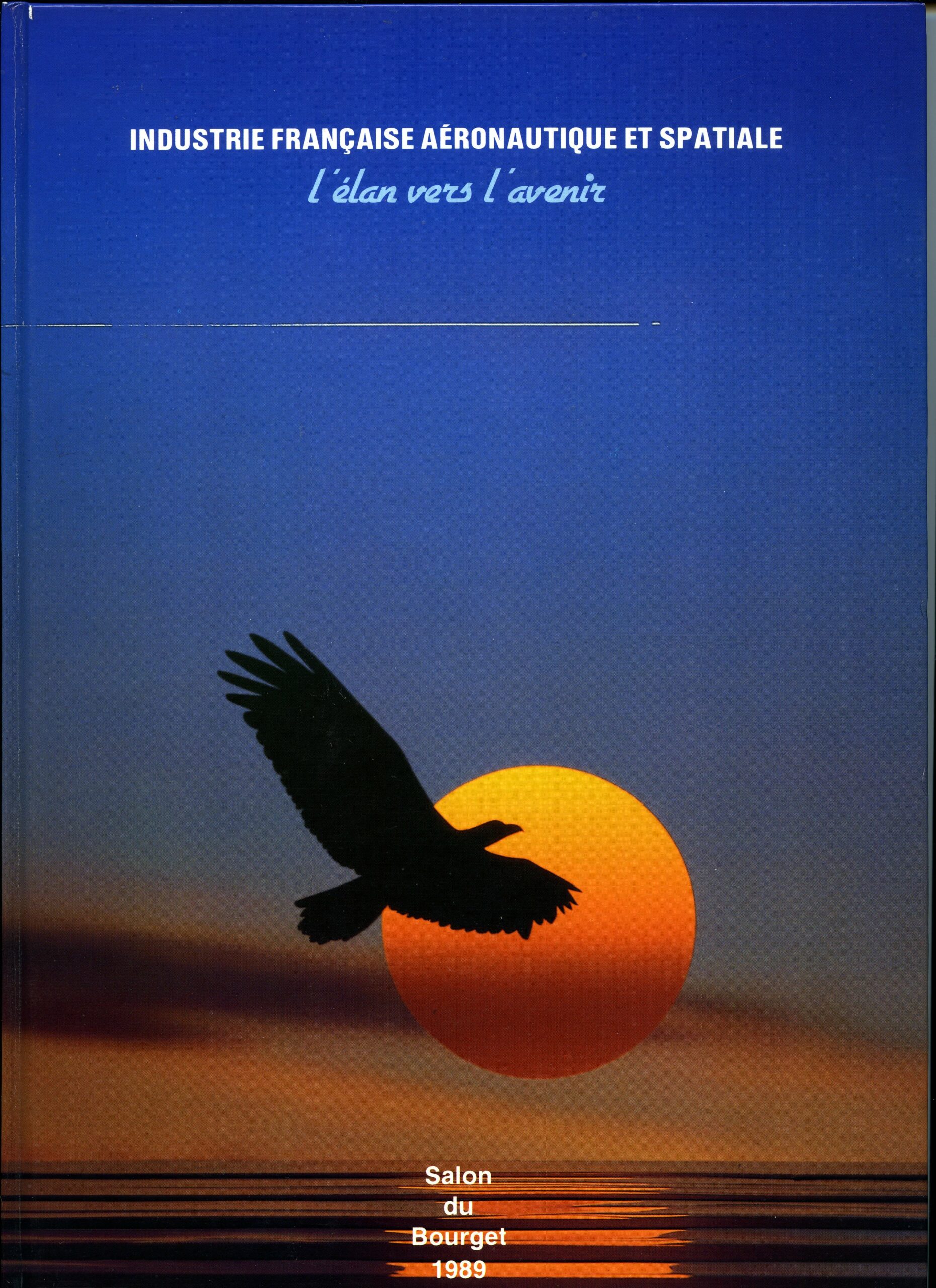INDUSTRIE FRANCAISE AERONAUTIQUE ET SPATIALE, L’ELAN VERS L’AVENIR par Bernard Nicolas