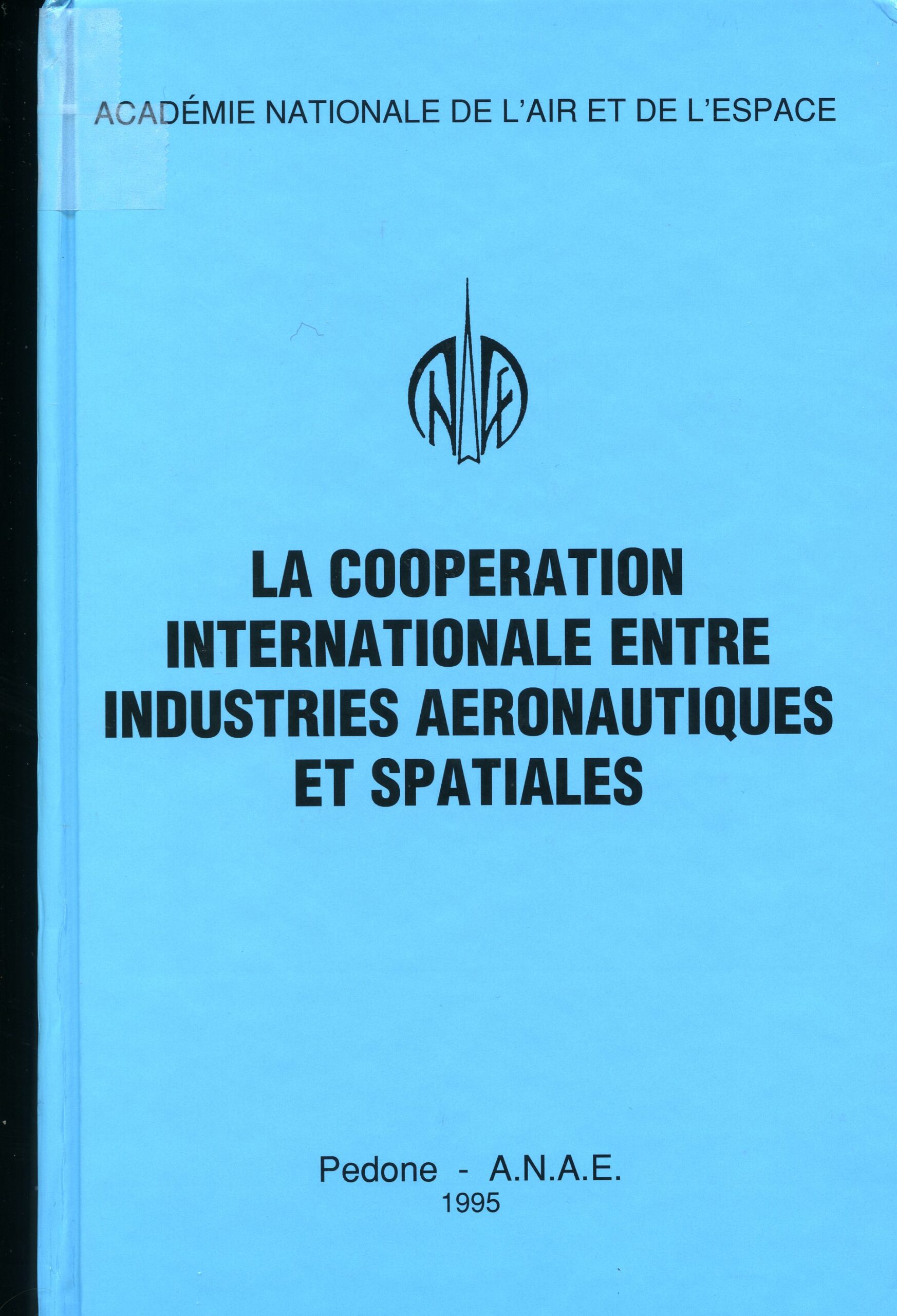 LA COOPERATION INTERNATIONALE ENTRE INDUSTRIES AERONAUTIQUES ET SPATIALES par Pierre Vellas  1995