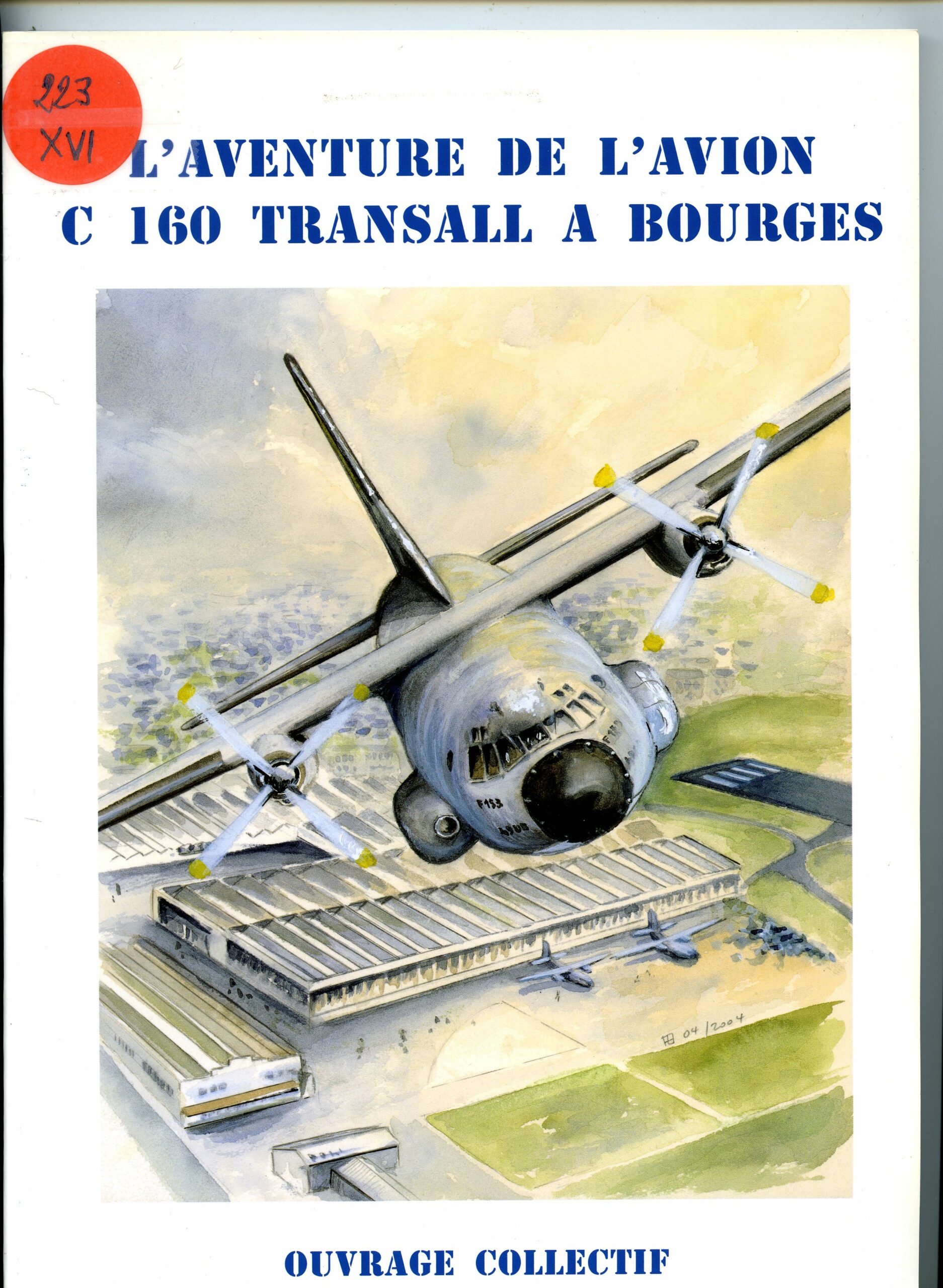 L’AVENTURE DE L’AVION C160 TRANSALL A BOURGES un ouvrage collectif