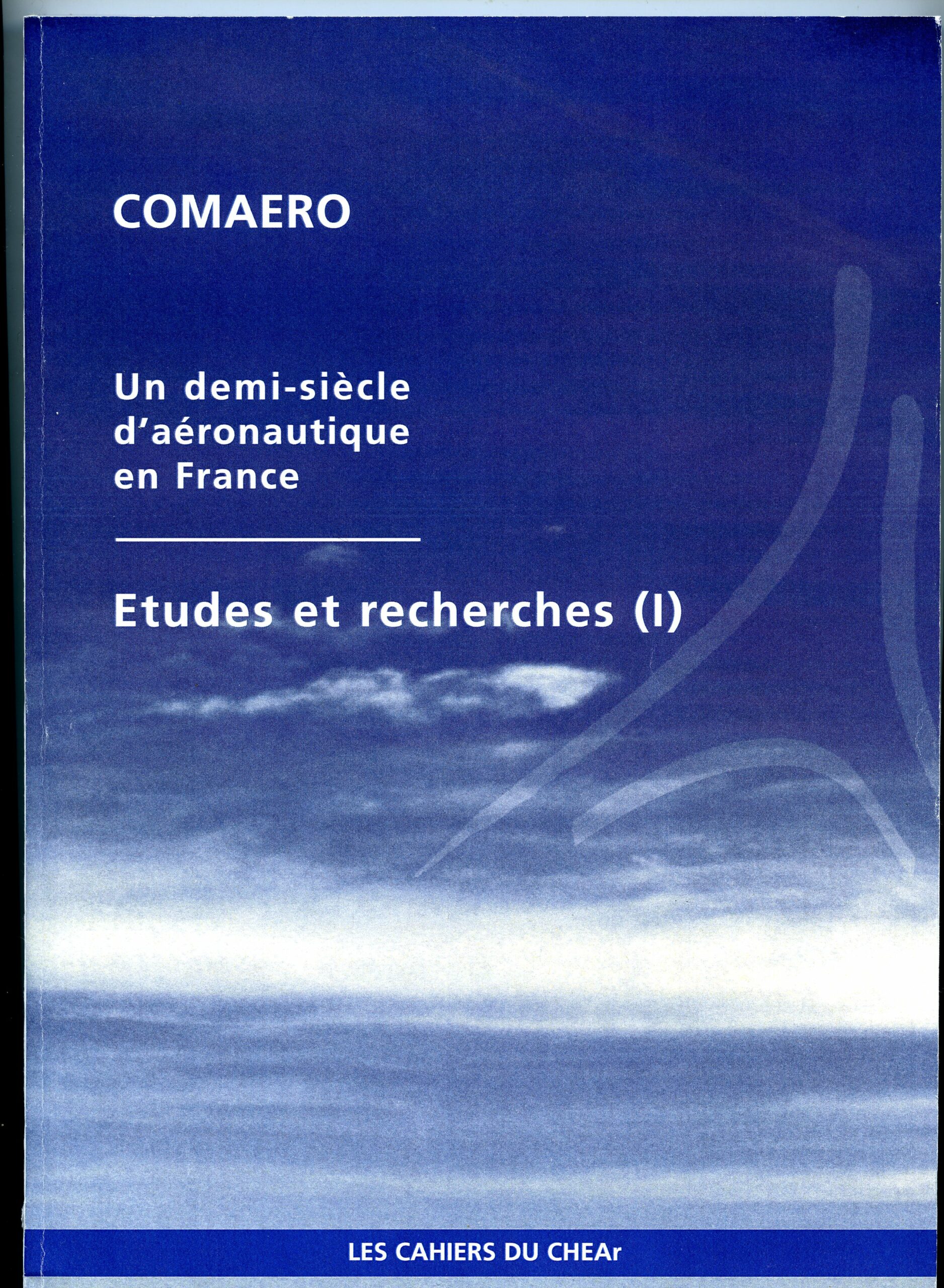 UN DEMI-SIECLE D’AERONAUTIQUE EN FRANCE – ETUDES ET RECHERCHES par Jean-Marc Weber (1)