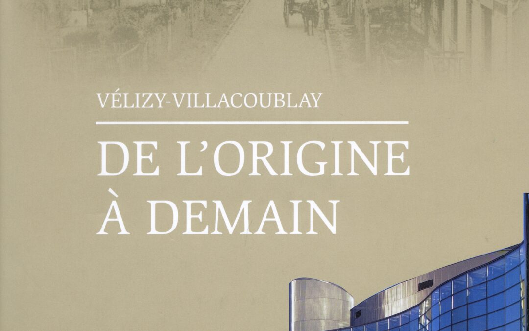 VELIZY-VILLACOUBLAY, DE L’ORIGINE A DEMAIN par Sylvie Langevin