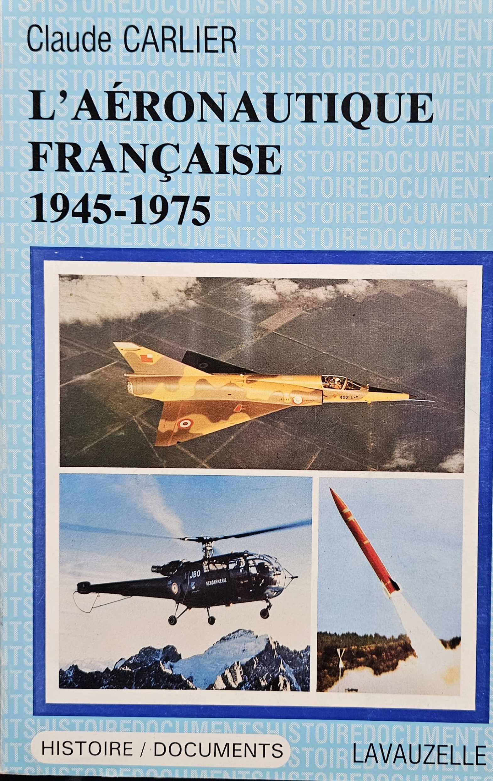 L’Aéronautique Française 1945 – 1975 Par Claude Carlier