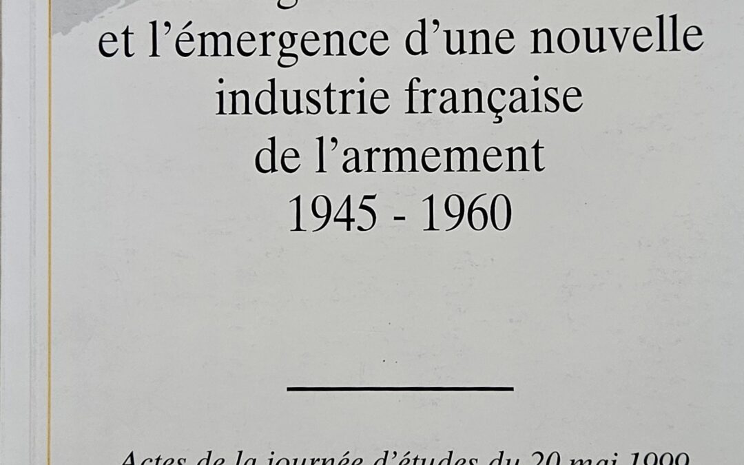 Les Ingénieurs Militaires et l’Emergence d’une nouvelle Industrie Française de l’Armement 1945 – 1960