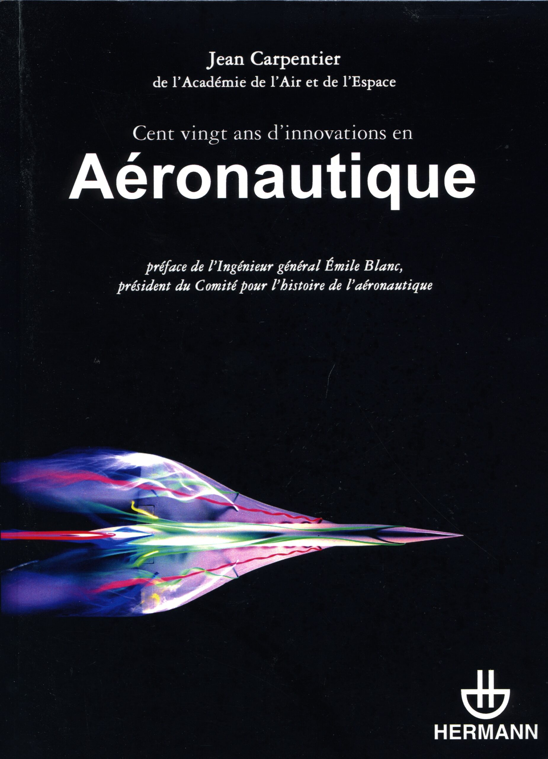 Cent vingt ans d’Innovations en Aéronautique par Jean Carpentier
