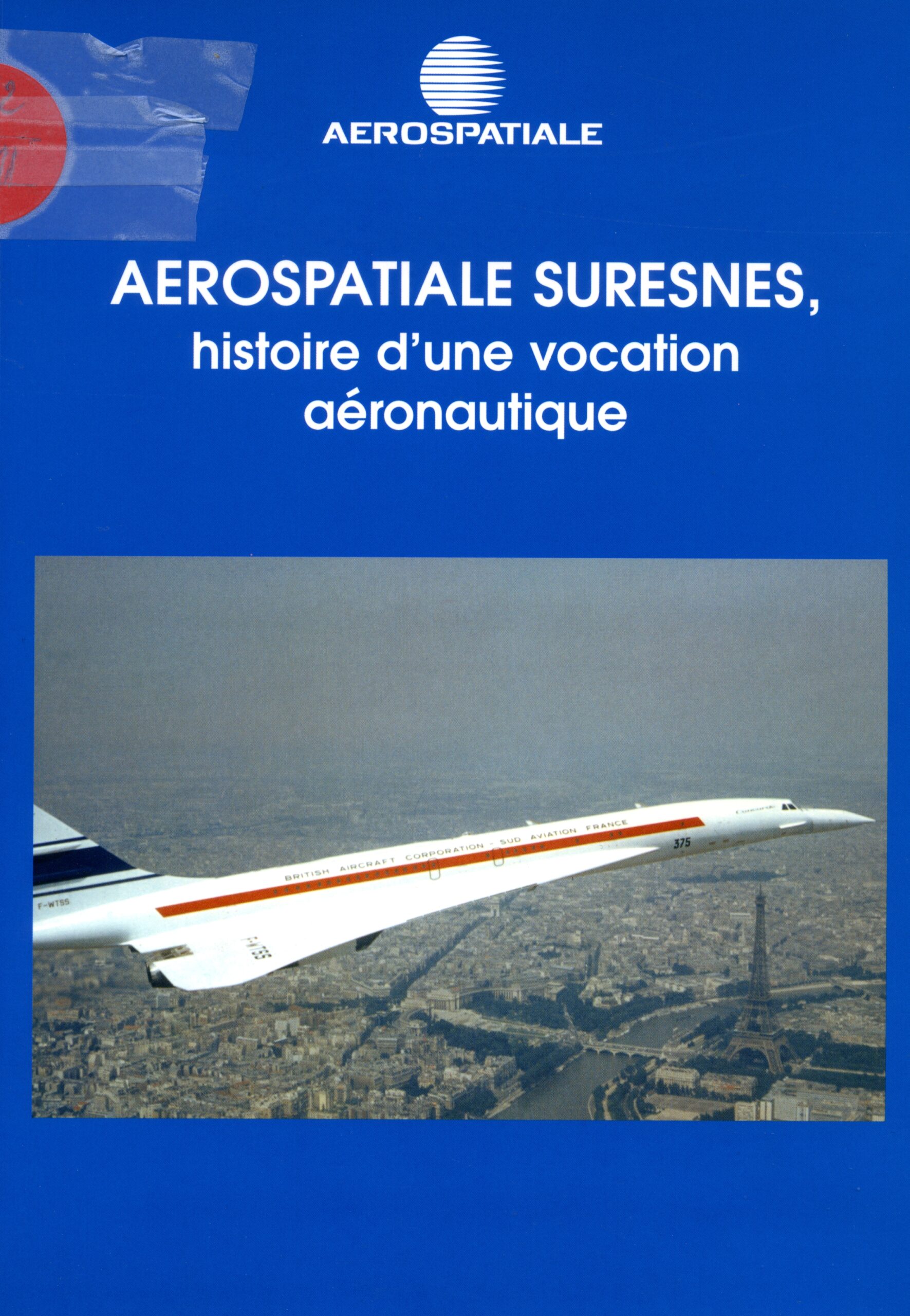 AEROSPATIALE SURESNES Histoire d’une vocation aéronautique Par Jean Jamet et Gaëtan Sciacco