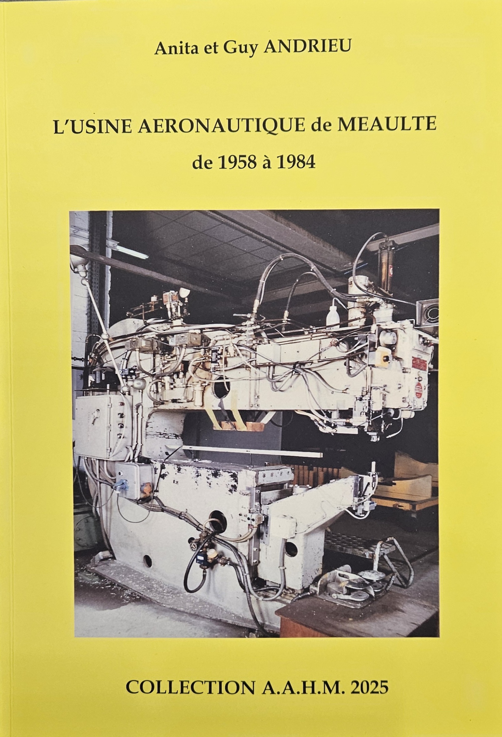 L&rsquo;Usine Aéronautique de Meaulte de 1958 à 1984 par Anita et Guy Andrieu