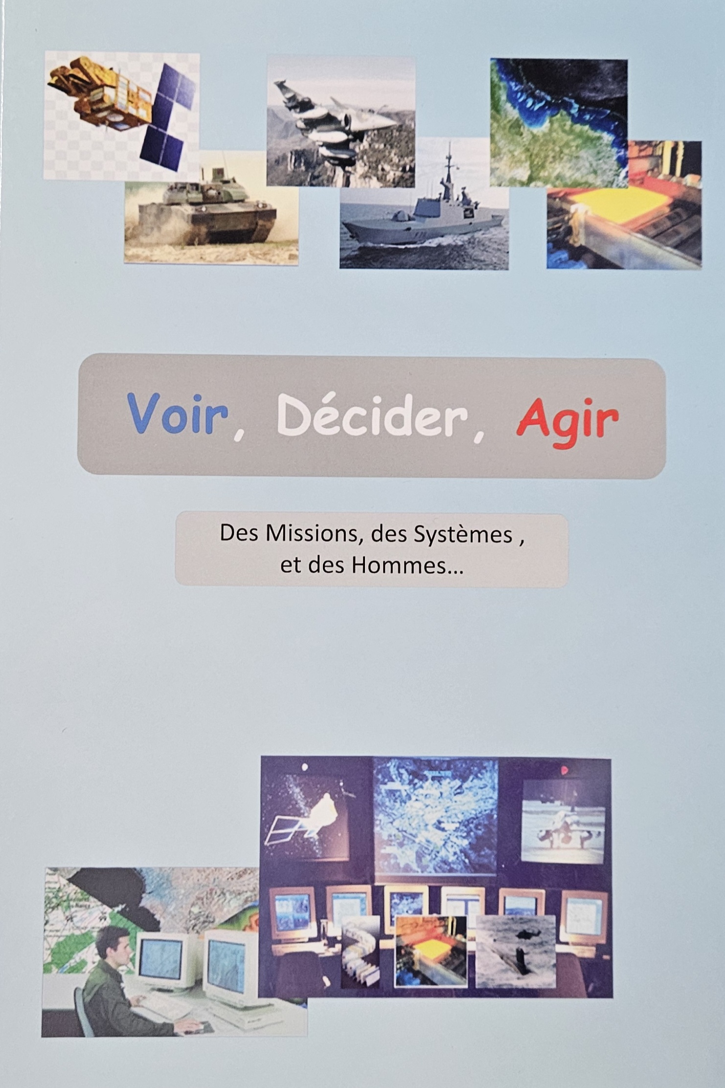 VOIR, DECIDER, AGIR, Des Missions, des Systèmes et des Hommes…. compilation par Claude Chassery