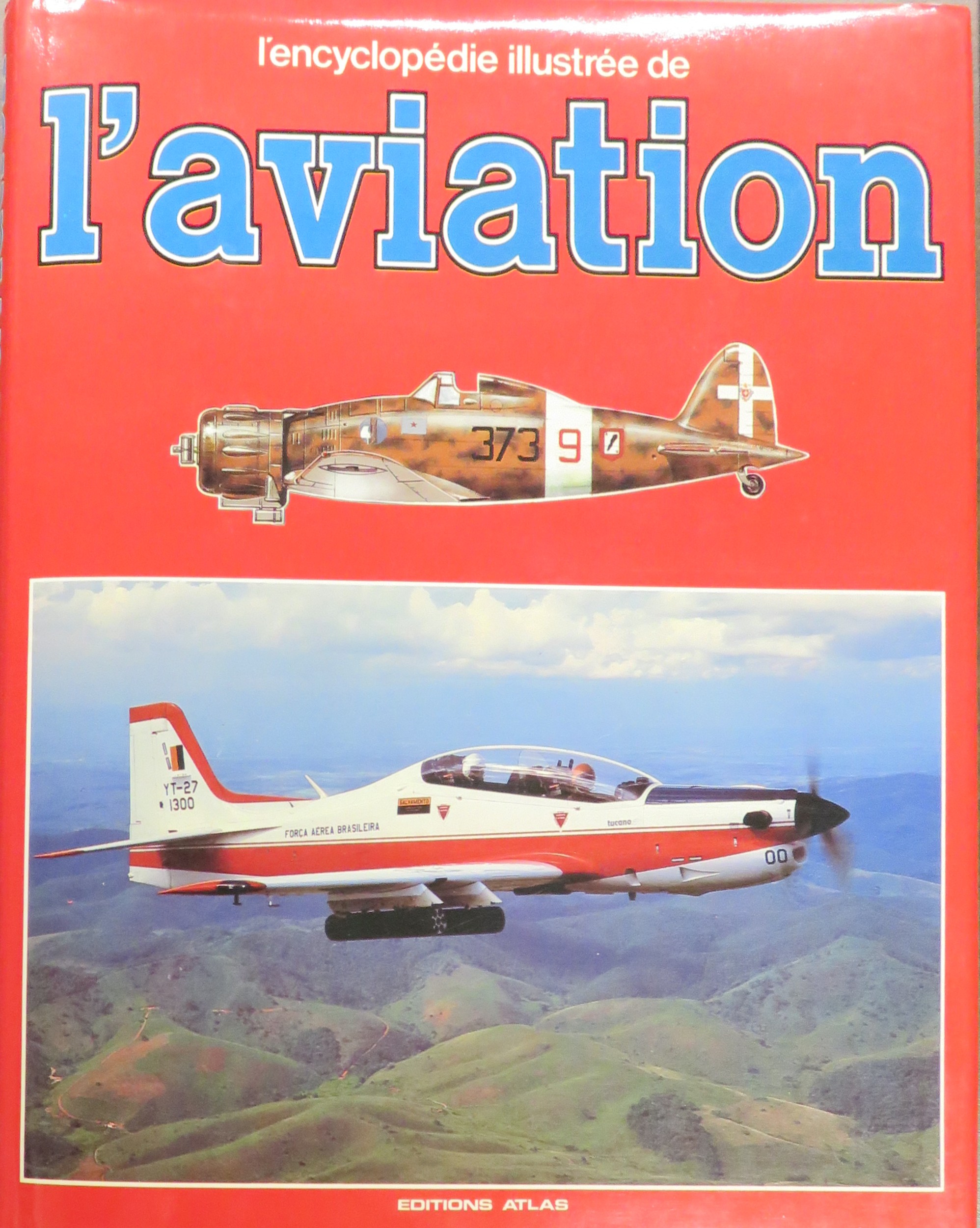 L&rsquo;encyclopédie illustrée de l&rsquo;AVIATION Volume 7   Editions Atlas
